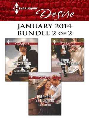 cover image of Harlequin Desire January 2014 - Bundle 2 of 2: Beneath the Stetson\Pregnant by Morning\Project: Runaway Bride